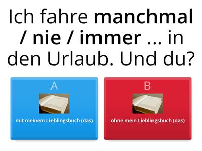 Momente A1.2 [Lektion 17] Grammatik: Urlaub mit oder ohne ... ? 