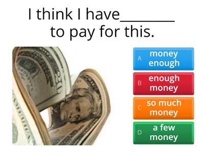 Too / enough / few / little