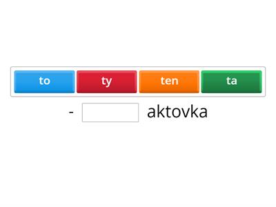 Doplň - ten, ta, to