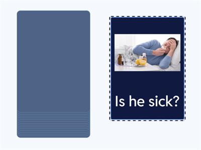 Be: Is he / she ... ?