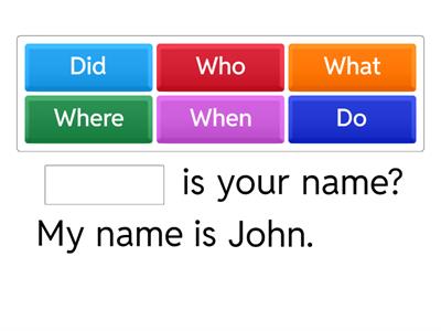 Question Words (When, Where, What, Who, Do/Did)