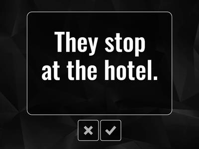 I stop at the hotel. 