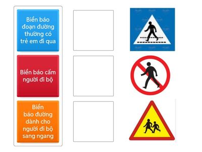 Hãy kéo thả hình ảnh biển báo giao thông dành cho người đi bộ đúng với tên gọi của nó.