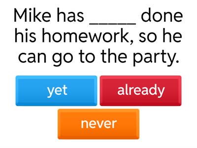 Present Perfect (since, for, yet, already, just, never, ever)