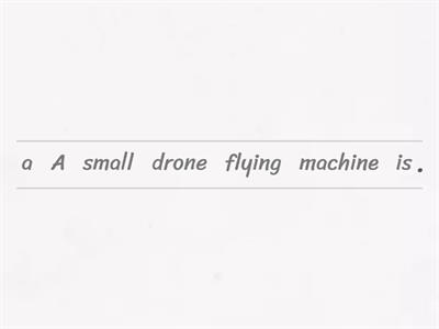 Unjumble sentences about drones 