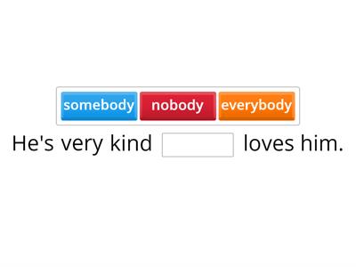 4 C Something, somebody, anything, anyone, somewhere, anywhere.