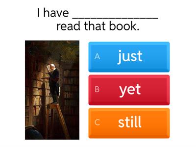 Present perfect + already / yet / still / just 