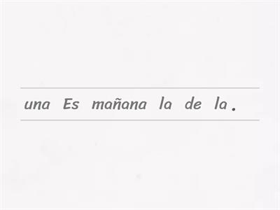 ¿Qué hora es? (Put the sentence in order)