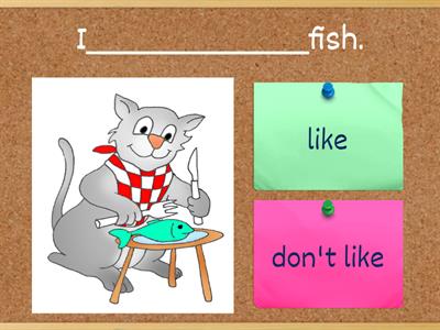Complete the sentences with LOVE - LIKE - DON'T LIKE