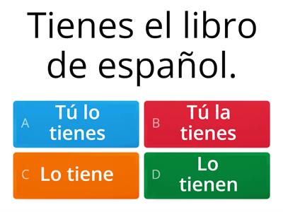 Pronombres de objeto directo e indirecto.