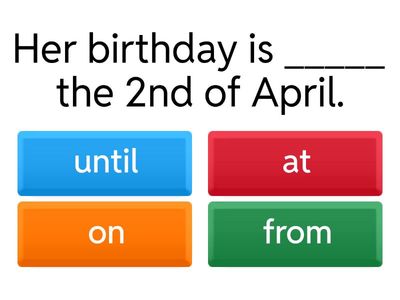 Prepositionsof time: on, at, from, until