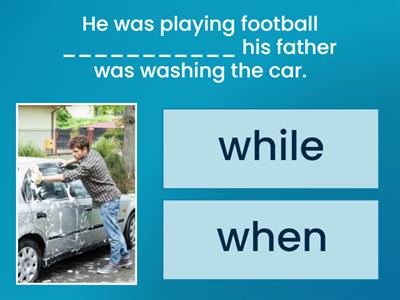 SIMPLE PAST & PAST CONTINUOUS - WHEN / WHILE