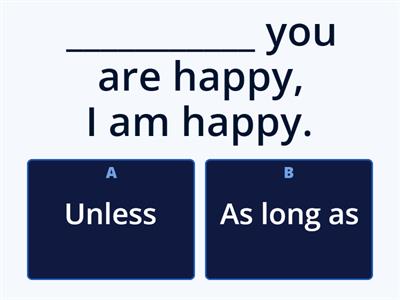 Unless, as long as, provided that