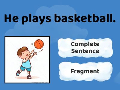 Fragments or Complete Sentences?