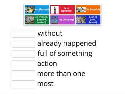 Suffixes: ing, s, es, less, est, ed, ful