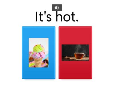PRE-STARTERS Hot or cold?