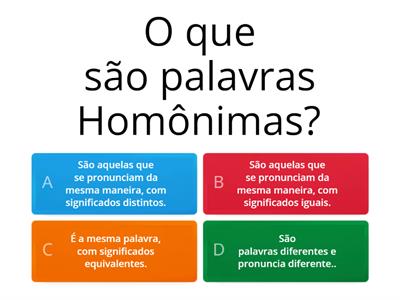 Homonímia, Polissemia e Paronímia.