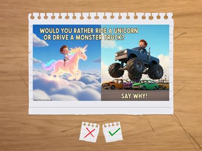 WOULD YOU RATHER ...?