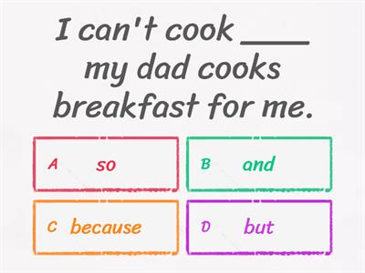  So, but, because and