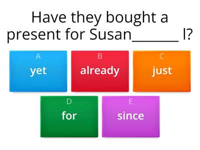 Present Perfect & Yet - Already - Just - Ever - Never - For - Since