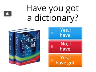 Have got (short answers)