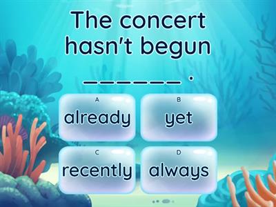 Adverbs with the Present Perfect