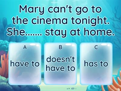 Quiz HAVE TO, DON'T HAVE TO, HAS TO, DOESN'T HAVE TO