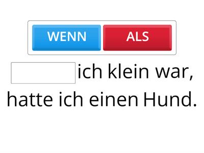 Was passt_ WENN/ ALS? 