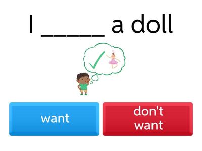  WANT /DON'T WANT (Elf version)