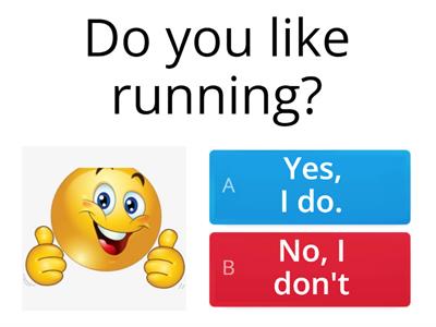 Do you like  .....ing 