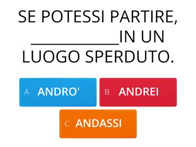 ANALISI DEL PERIODO: PERIODO IPOTETICO- ABBINA IL TEMPO VERBALE CORRETTO.