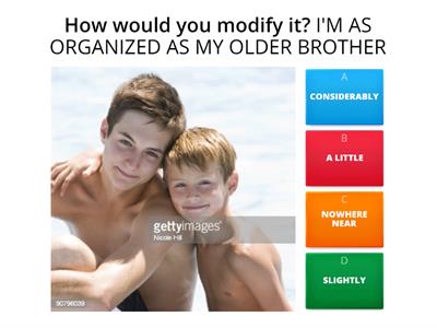 MODIFYING COMPARATIVES C1