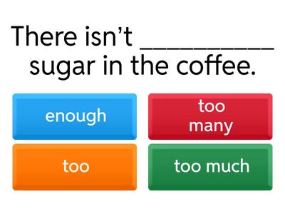 enough, not enough, too much, too many, and too
