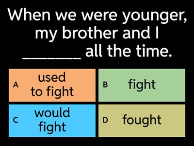 used to/ would/ past simple/ present simple