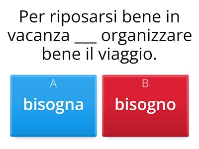 Bisogna/ Bisogna che/ Avere bisogno di