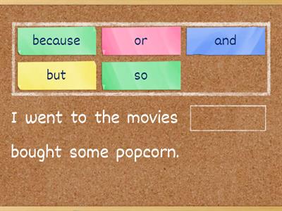 Conjunctions and, or, but, so, because
