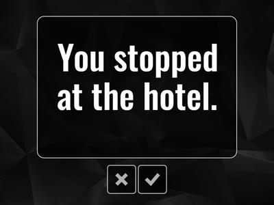   I stopped at the hotel. 