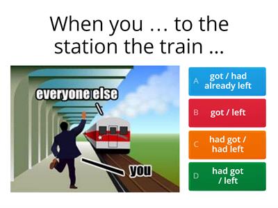 Past Perfect, Past Perfect Continuous, Past Continuous, Past Simple