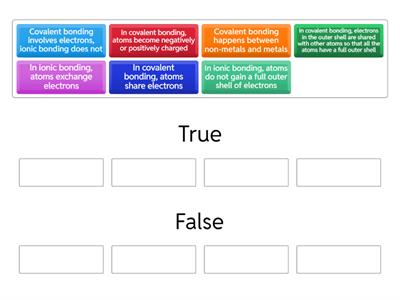 T or F Covalent and Ionic Bonding