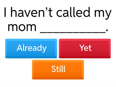 Quiz - Already, Yet or Still