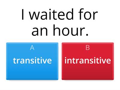 Transitive &  Intransitive Verbs