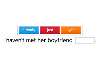 Present Perfect yet, just, already