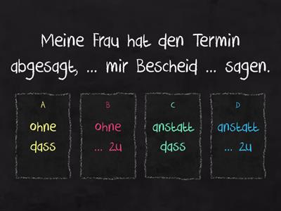 B1 Kap.23/24  ohne zu - dass / anstatt zu - dass / um zu - damit