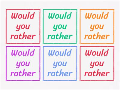 Would you rather?
