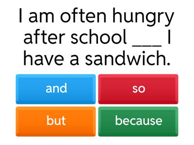 Connectors: and so because but