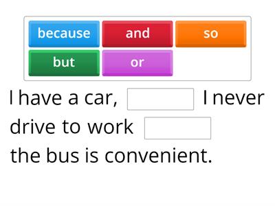 Conjunctions: and, but, or, so, because