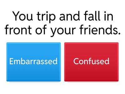 How do you feel when?