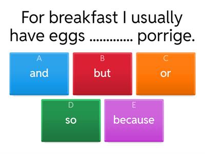 or and so because but 