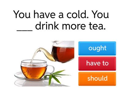   have to / should/ought to