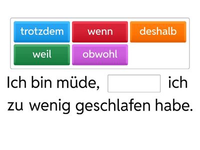 weil wenn trotzdem deshalb obwohl darum dennoch